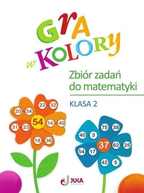 Gra w kolory SP 2 Zbiór zadań z matematyki Gra w kolory SP 2 Zbiór zadań z matematyki