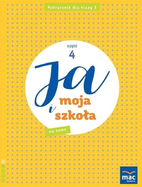Ja i Moja Szkoła na nowo SP 3 podręcznik cz.4 Ja i Moja Szkoła na nowo SP 3 podręcznik cz.4