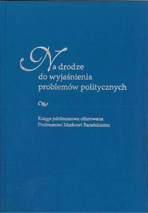 Na drodze do wyjaśnienia problemów politycznych Na drodze do wyjaśnienia problemów politycznych