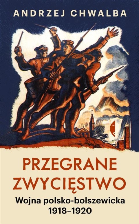 Przegrane zwycięstwo. Wojna polsko-bolszewicka w.2 Przegrane zwycięstwo. Wojna polsko-bolszewicka w.2