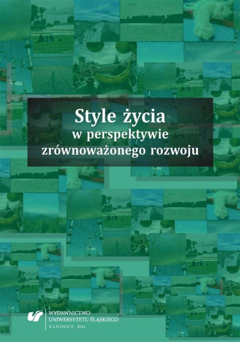 Style życia w perspektywie zrównoważonego rozwoju Style życia w perspektywie zrównoważonego rozwoju