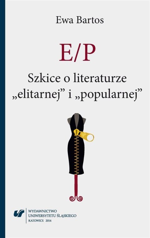 E/P. Szkice o literaturze elitarnej i popularnej E/P. Szkice o literaturze elitarnej i popularnej