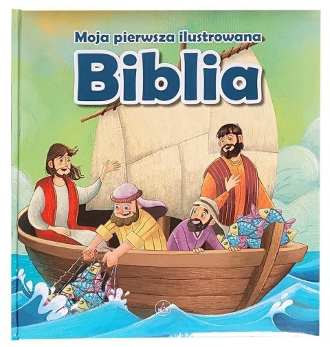 Moja pierwsza ilustrowana Biblia Moja pierwsza ilustrowana Biblia