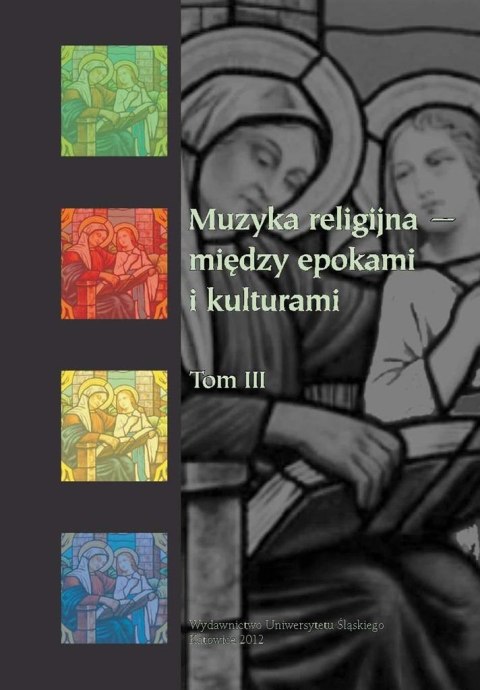 Muzyka religijna między epokami i kulturam i T.3 Muzyka religijna między epokami i kulturam i T.3