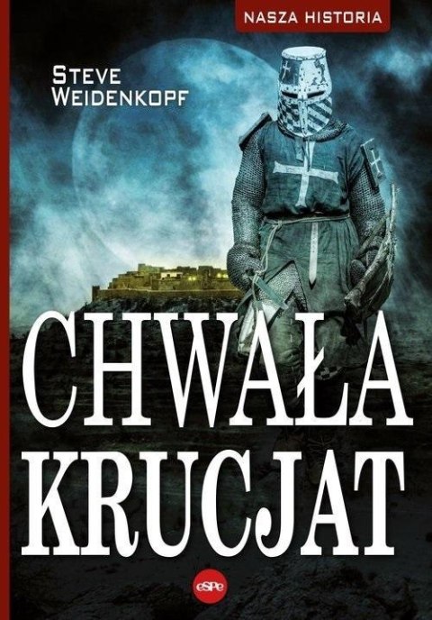 Nasza historia. Chwała krucjat Nasza historia. Chwała krucjat