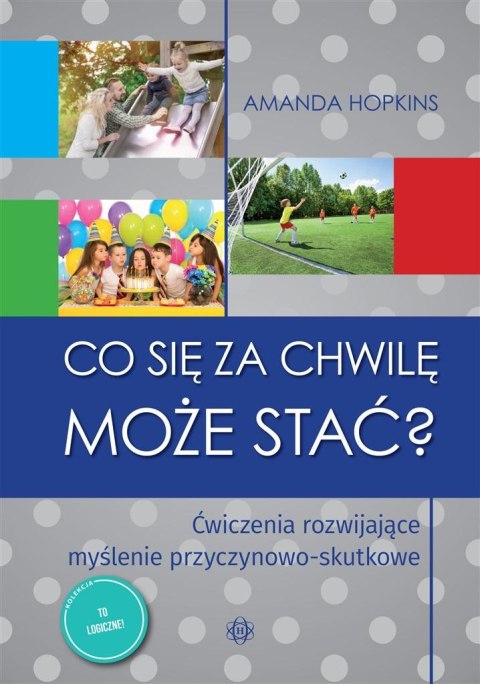 Co się za chwilę może stać? Ćwiczenia rozwijające Co się za chwilę może stać? Ćwiczenia rozwijające