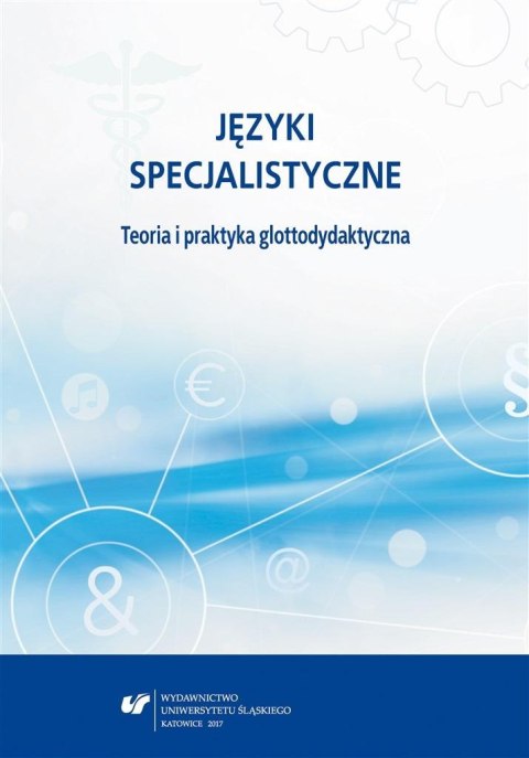 Języki specjalistyczne. Teoria i praktyka glottody Języki specjalistyczne. Teoria i praktyka glottody