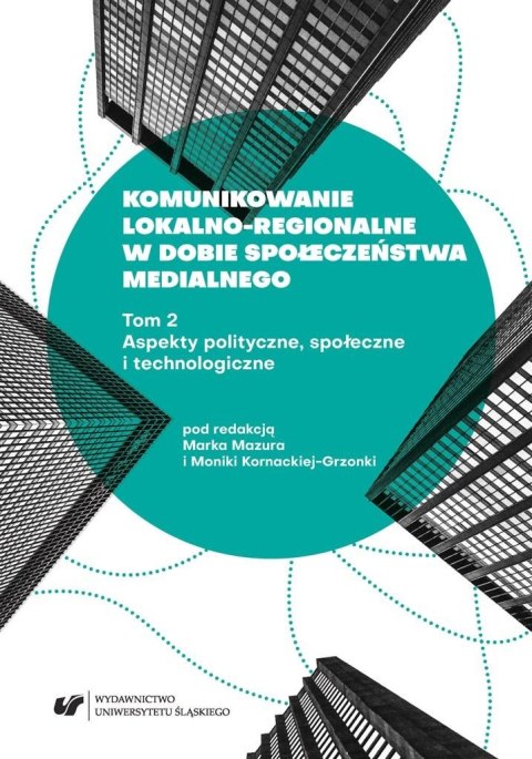 Komunikowanie lokalno-regionalne w dobie... T. 2 Komunikowanie lokalno-regionalne w dobie... T. 2