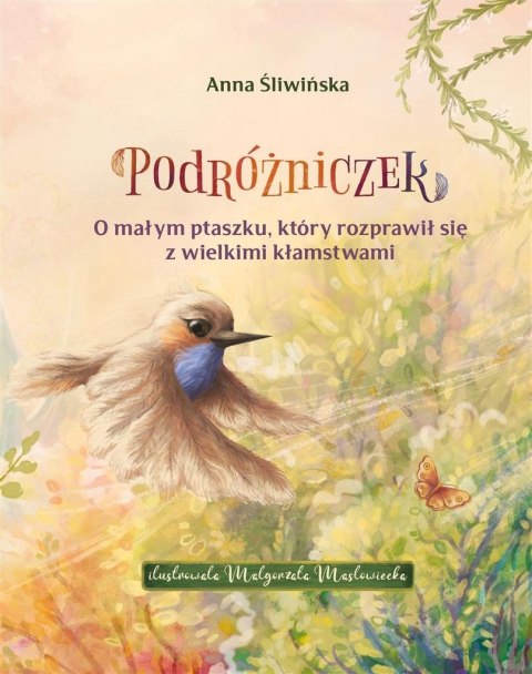 Podróżniczek. O małym ptaszku, który rozprawił... Podróżniczek. O małym ptaszku, który rozprawił...