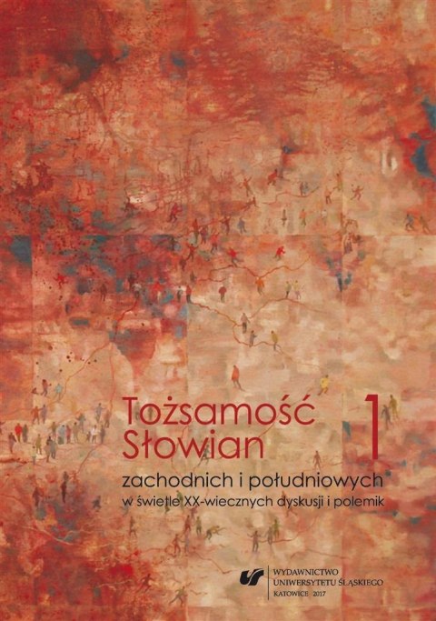Tożsamość Słowian zachodnich i południowych... T.1 Tożsamość Słowian zachodnich i południowych... T.1