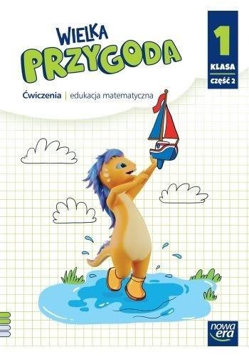 Wielka przygoda neon SP 1 Matematyka Ćw. cz.2 2023 Wielka przygoda neon SP 1 Matematyka Ćw. cz.2 2023