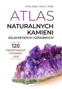 Atlas naturalnych kamieni szlachetnych i ozdobnych Atlas naturalnych kamieni szlachetnych i ozdobnych