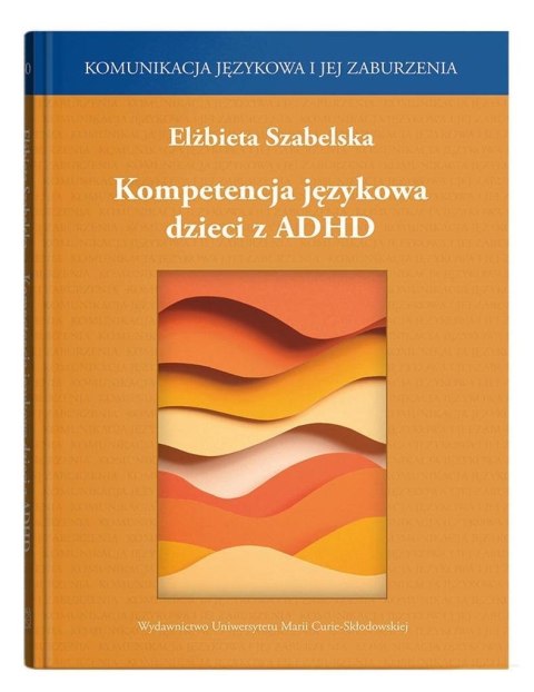 Kompetencja językowa dzieci z ADHD Kompetencja językowa dzieci z ADHD