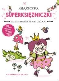 Książeczka z tatuażami. Księżniczka Maja Książeczka z tatuażami. Księżniczka Maja
