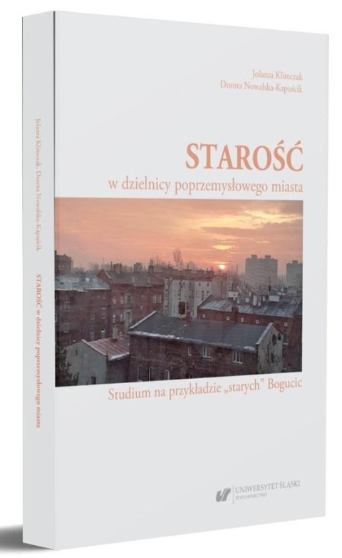 Starość w dzielnicy poprzemysłowego miasta Starość w dzielnicy poprzemysłowego miasta