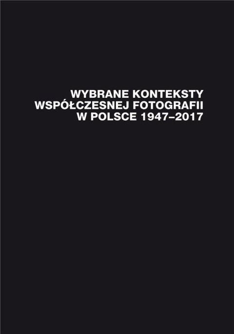 Wybrane konteksty współczesnej fotografii... Wybrane konteksty współczesnej fotografii...