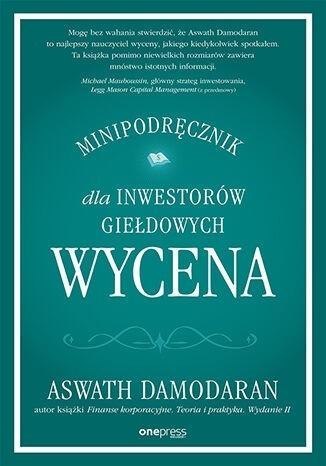 Wycena. Minipodręcznik dla inwestorów giełdowych Wycena. Minipodręcznik dla inwestorów giełdowych