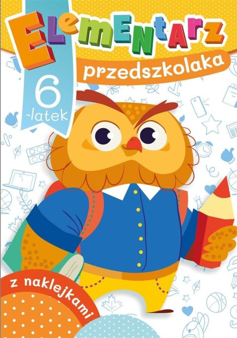 Elementarz przedszkolaka. 6-latek Elementarz przedszkolaka. 6-latek