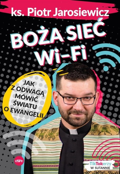 Boża sieć wifi. Jak z odwagą mówić światu o.. Boża sieć wifi. Jak z odwagą mówić światu o..