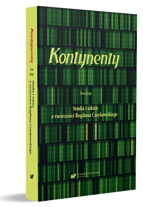 Kontynenty T.2 Studia i szkice o twórczości... Kontynenty T.2 Studia i szkice o twórczości...