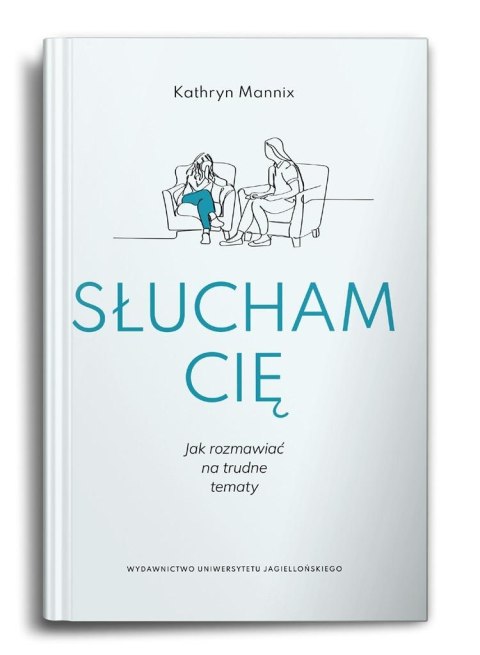 Słucham cię. Jak rozmawiać na trudne tematy Słucham cię. Jak rozmawiać na trudne tematy