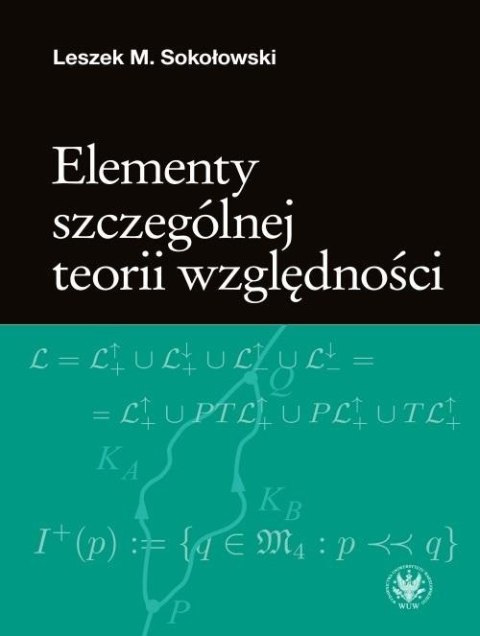 Elementy szczególnej teorii względności Elementy szczególnej teorii względności