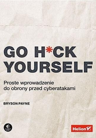 Go H*ck Yourself. Proste wprowadzenie do obrony... Go H*ck Yourself. Proste wprowadzenie do obrony...