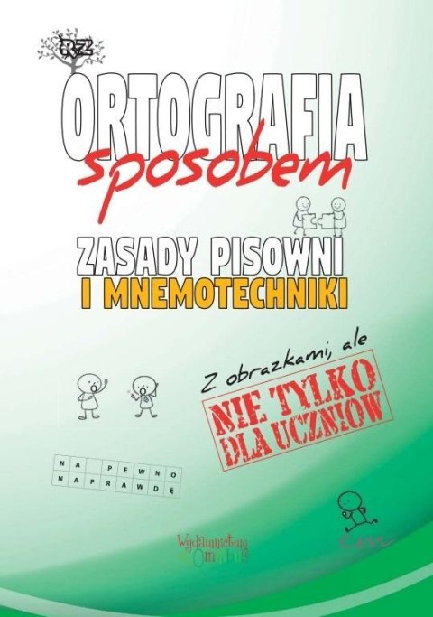 Ortografia sposobem Zasady pisowni i mnemotechniki Ortografia sposobem Zasady pisowni i mnemotechniki
