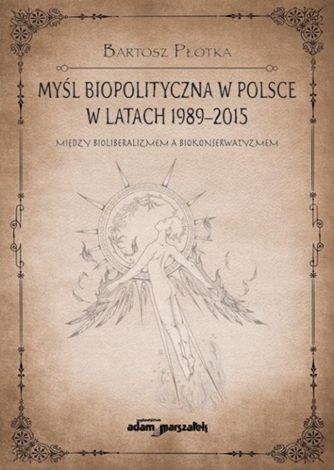Myśl biopolityczna w Polsce w latach 1989-2015 Myśl biopolityczna w Polsce w latach 1989-2015