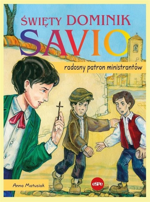 Święty Dominik Savio. Radosny patron ministrantów Święty Dominik Savio. Radosny patron ministrantów