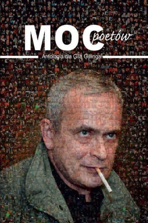 Moc poetów. Antologia dla Gila Gillinga Moc poetów. Antologia dla Gila Gillinga