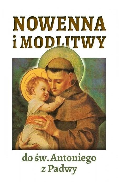 Nowenna i modlitwy do św. Antoniego z Padwy Nowenna i modlitwy do św. Antoniego z Padwy