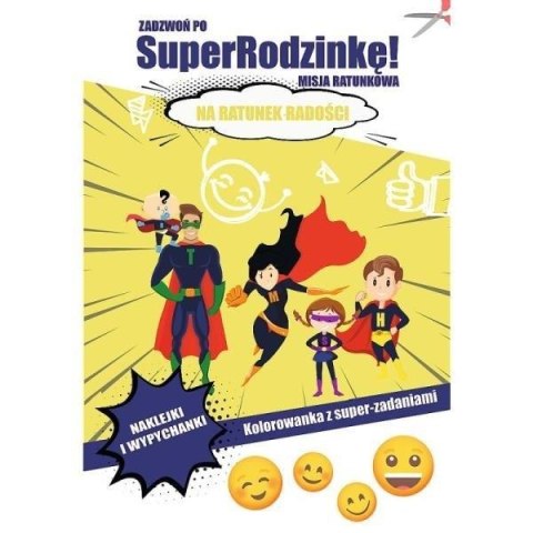 Zadzwoń po SuperRodzinkę! Na ratunek radości Zadzwoń po SuperRodzinkę! Na ratunek radości
