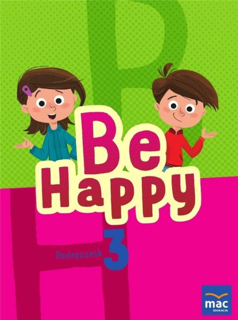 Be Happy! 3 Podręcznik + 2 CD Be Happy! 3 Podręcznik + 2 CD