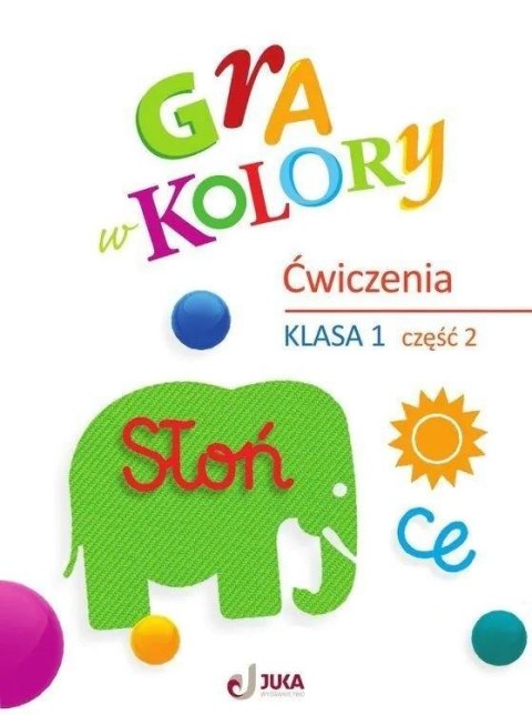 Gra w kolory SP 1 Zeszyt ćwiczeń cz.2 Gra w kolory SP 1 Zeszyt ćwiczeń cz.2