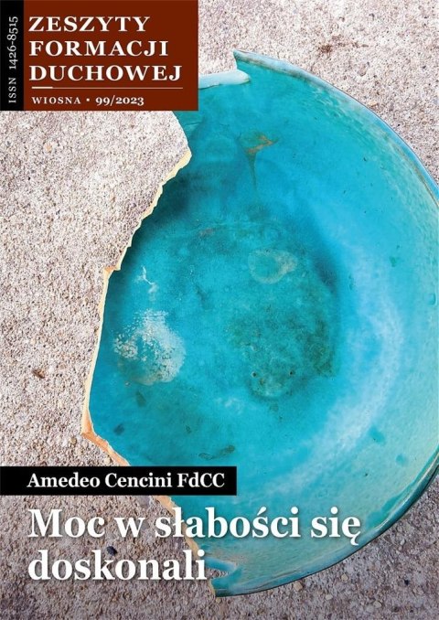 Zeszyty Formacji Duchowej nr 99 Moc w słabości... Zeszyty Formacji Duchowej nr 99 Moc w słabości...
