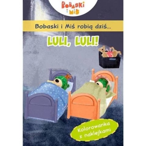 Bobaski i Miś robią dziś... Luli, luli Bobaski i Miś robią dziś... Luli, luli