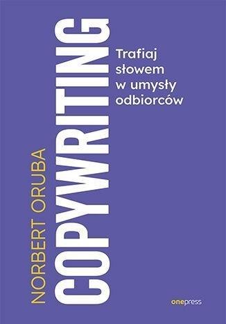 Copywriting. Trafiaj słowem w umysły odbiorców Copywriting. Trafiaj słowem w umysły odbiorców