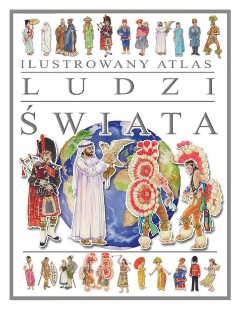 Ilustrowany atlas ludzi świata Ilustrowany atlas ludzi świata