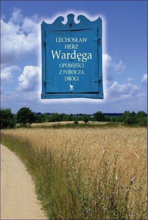 Wardęga. Opowieści z pobocza drogi Wardęga. Opowieści z pobocza drogi