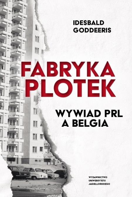 Fabryka Plotek. Wywiad PRL a Belgia Fabryka Plotek. Wywiad PRL a Belgia
