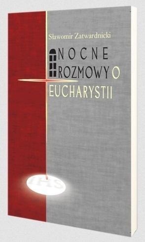 Nocne rozmowy o Eucharystii Nocne rozmowy o Eucharystii