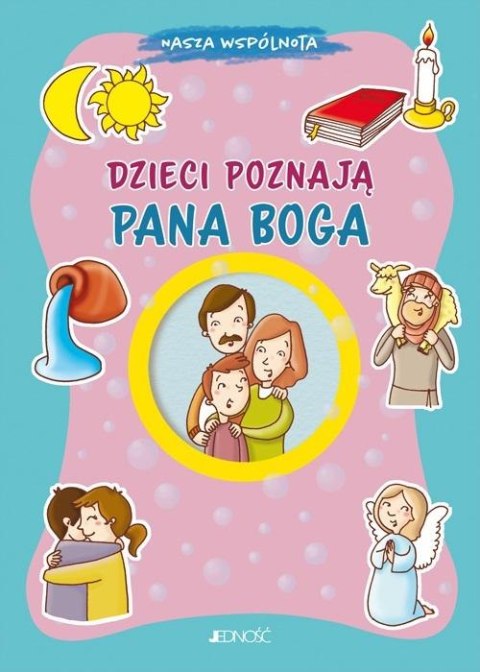 Nasza wspólnota. Dzieci poznają Pana Boga Nasza wspólnota. Dzieci poznają Pana Boga