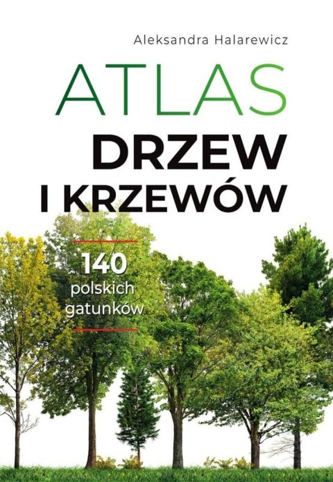Atlas drzew i krzewów Atlas drzew i krzewów