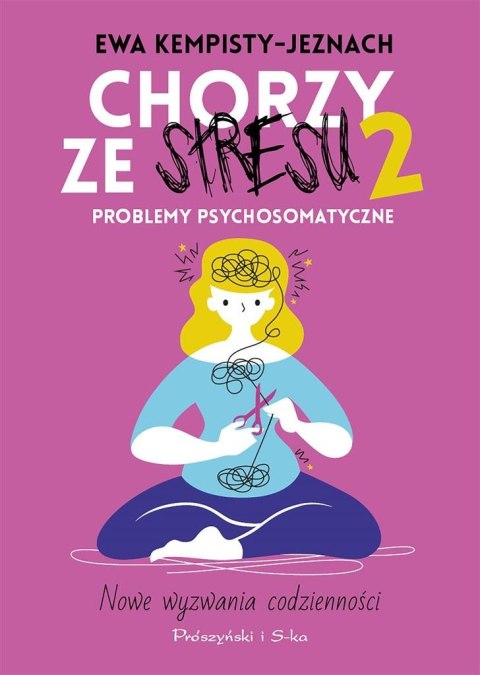 Chorzy ze stresu 2. Problemy psychosomatyczne Chorzy ze stresu 2. Problemy psychosomatyczne