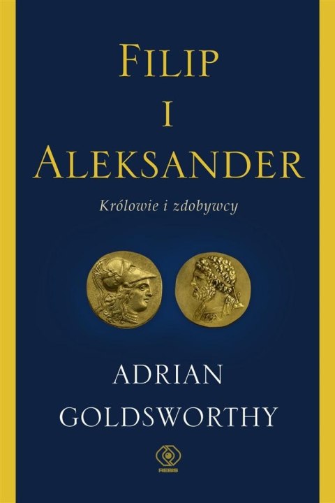 Filip i Aleksander. Królowie i zdobywcy Filip i Aleksander. Królowie i zdobywcy