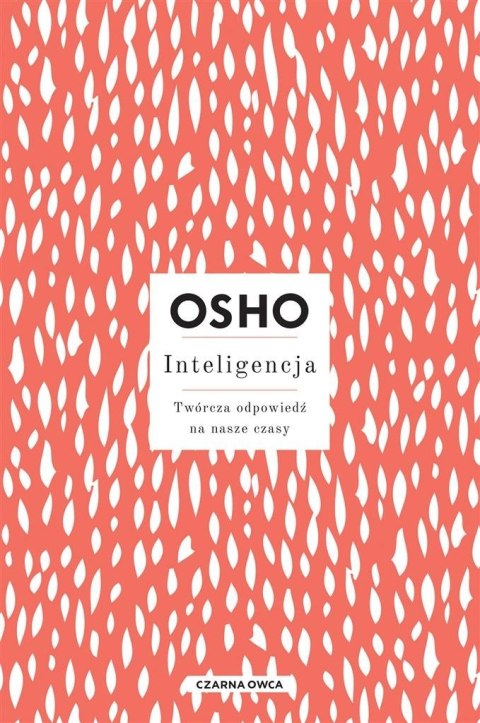 Inteligencja. Twórcza odpowiedź na nasze czasy Inteligencja. Twórcza odpowiedź na nasze czasy