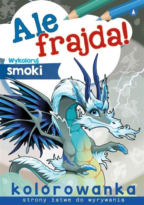 Ale frajda! Wykoloruj smoki Ale frajda! Wykoloruj smoki
