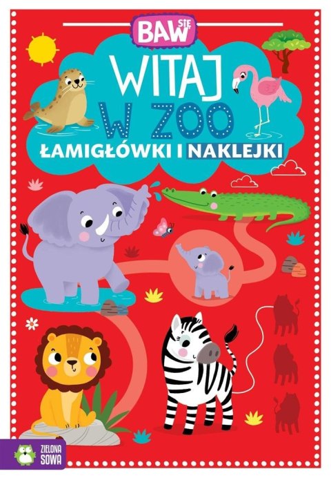 Baw się. Witaj w ZOO. Łamigłówki i zabawy Baw się. Witaj w ZOO. Łamigłówki i zabawy