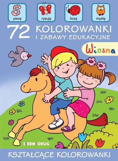 Wiosna. 72 kolorowanki i zabawy edukacyjne Wiosna. 72 kolorowanki i zabawy edukacyjne